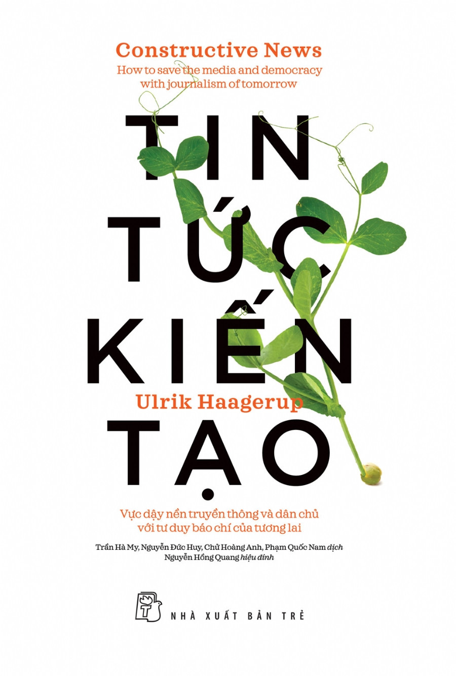 TIN TỨC KIẾN TẠO: VỰC DẬY NỀN TRUYỀN THÔNG VÀ DÂN CHỦ VỚI TƯ DUY BÁO CHÍ CỦA TƯƠNG LAI - Ulrik Haagerup -