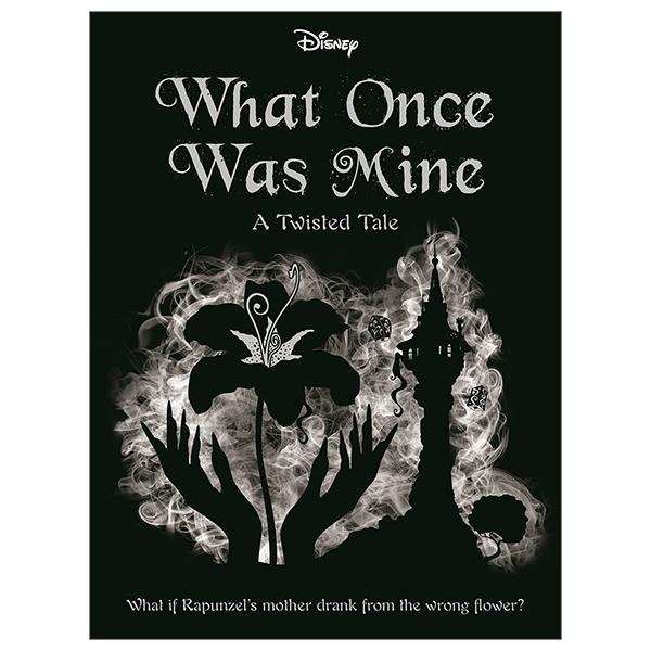 Disney Princess Rapunzel: What Once Was Mine (A Twisted Tales)