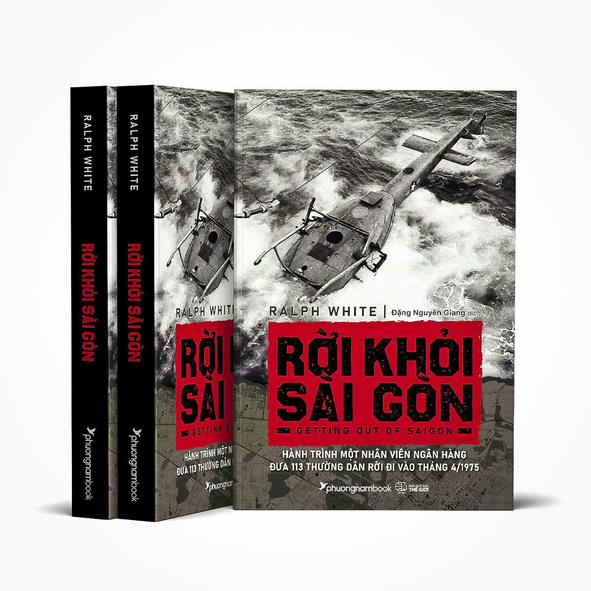 Sách Rời Khỏi Sài Gòn - Hành Trình Một Nhân Viên Ngân Hàng Đưa 113 Thường Dân Rời Đi Vào Tháng 4/1975
