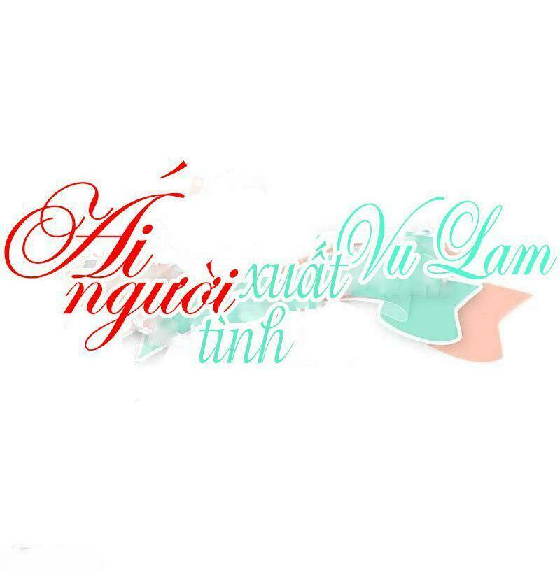 ái người tình xuất vu lam chapter 27 36
