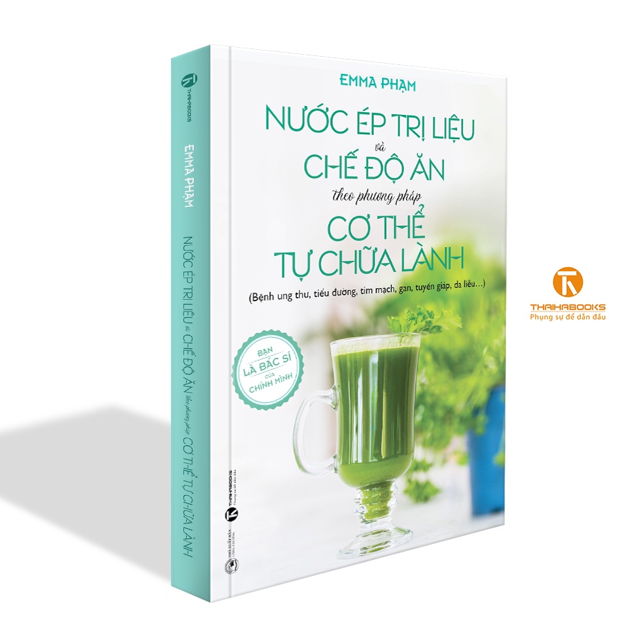 Sách: Nước Ép Trị Liệu Và Chế Độ Ăn Theo Phương Pháp Cơ Thể Tự Chữa Lành