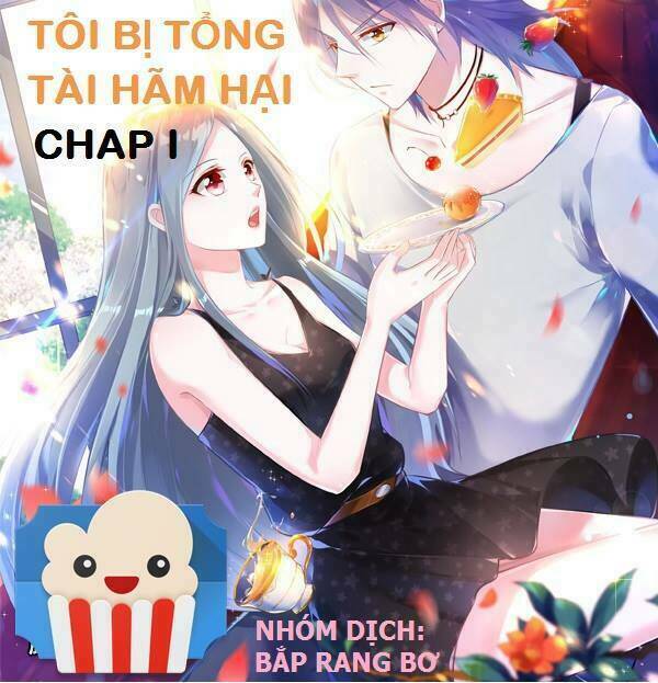 Tôi Bị Tổng Tài Ám Hại Chapter 1 - Trang 0