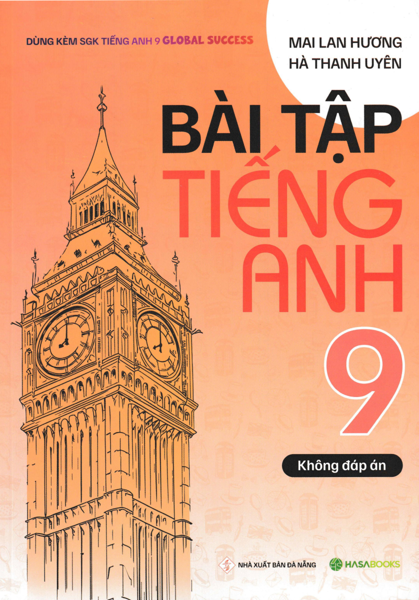 Bài Tập Tiếng Anh 9 (Dùng Kèm SGK Tiếng Anh 9 Global Success) (HASA)