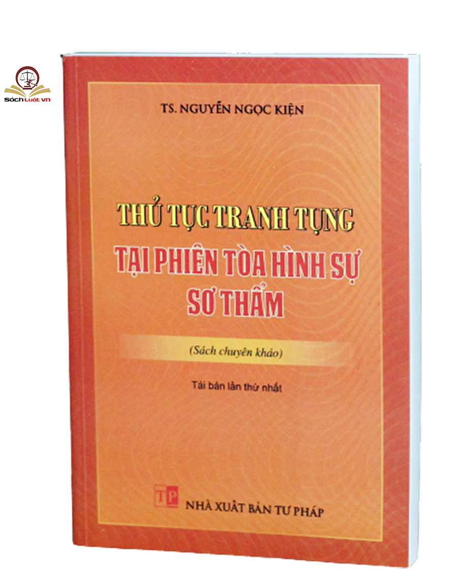 Thủ tục tranh tụng tại phiên toà hình sự sơ thẩm (tái bản lần thứ nhất)