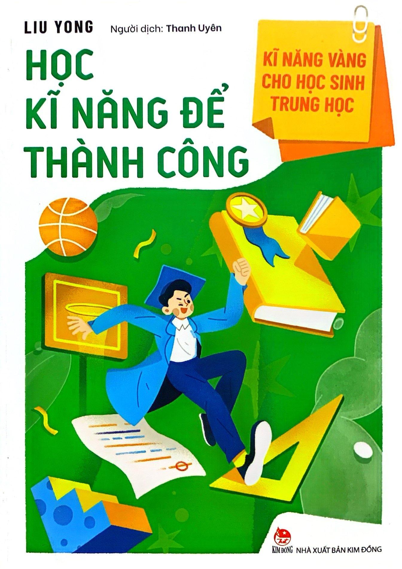 Kĩ Năng Vàng Cho Học Sinh Trung Học - Học Kĩ Năng Để Thành Công (Tái Bản 2023)