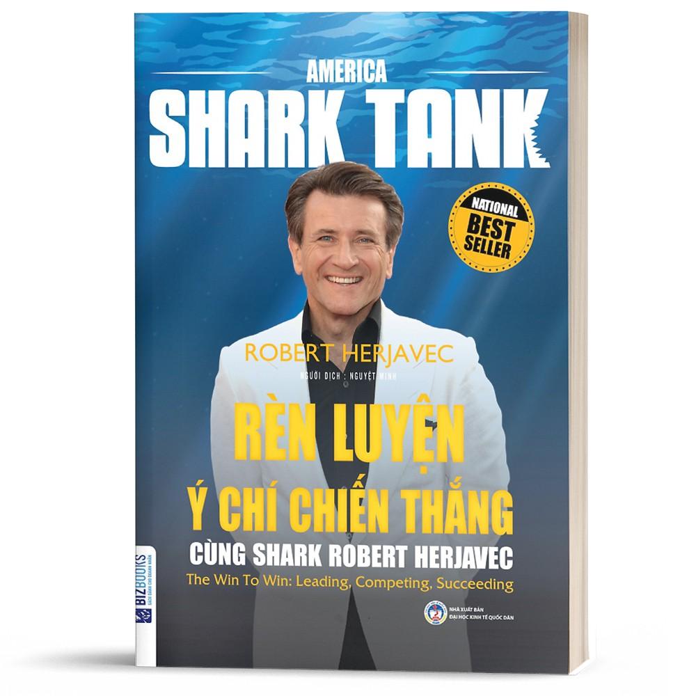 Sách - AMERICA SHARK TANK - Rèn luyện ý chí chiến thắng cùng SHARK ROBERT HERJAVEC  ( tặng kèm bookmark sáng tạo )