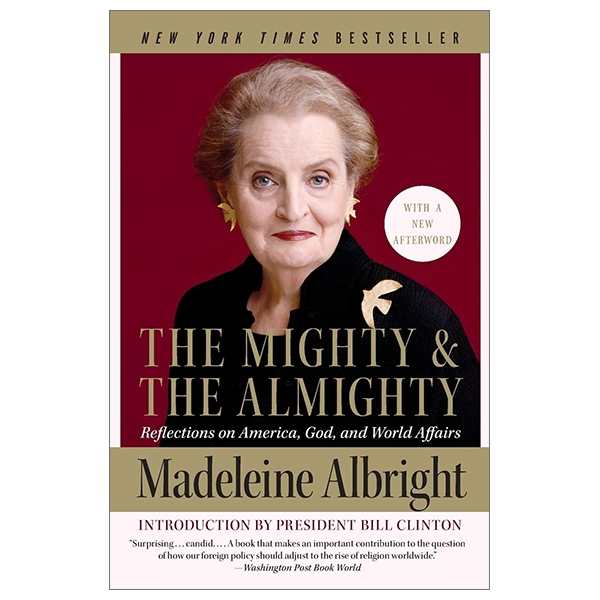 The Mighty And The Almighty: Reflections On America, God, And World Affairs