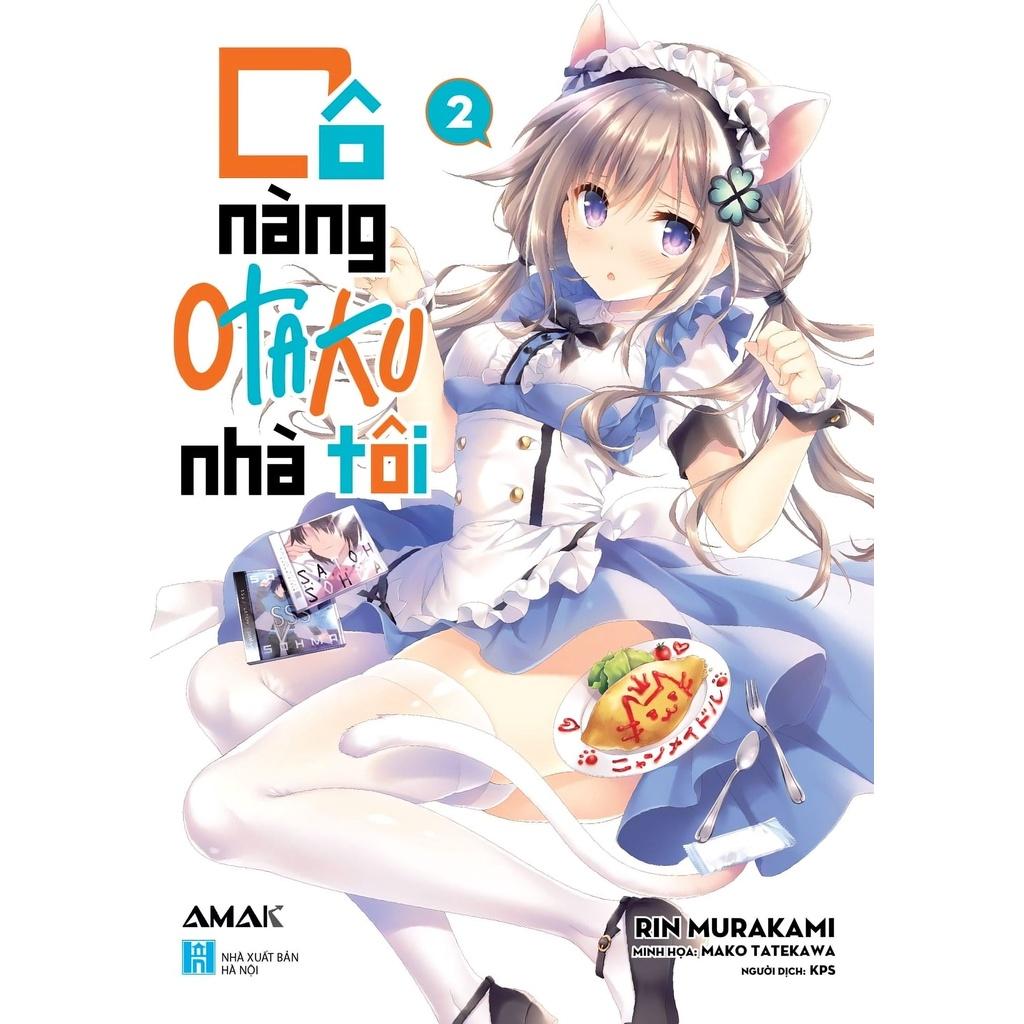 Light Novel Cô nàng Otaku nhà tôi - Tập 2 - Tặng kèm set Bookmark + Postcard - AMAK