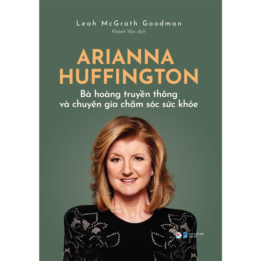 Arianna Huffington - Bà hoàng truyền thông và chuyên gia chăm sóc sức khỏe - Bản Quyền