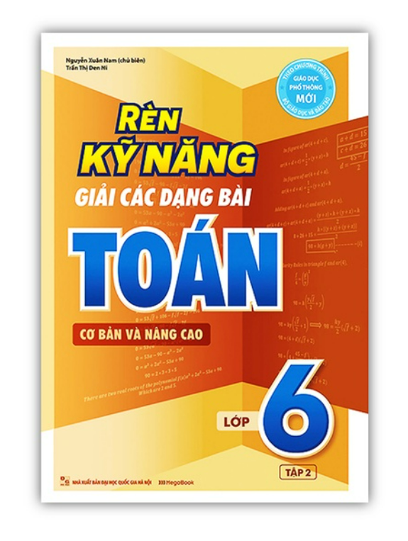 Sách - Rèn Kỹ Năng Giải Các Dạng Bài Toán Cơ bản và Nâng cao Lớp 6 - Tập 2