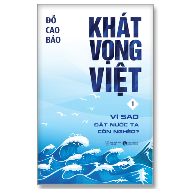 Khát vọng Việt 1: Vì sao đất nước ta còn nghèo? (tái bản 2022)