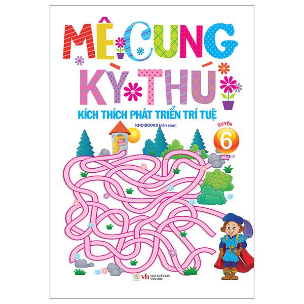 Mê Cung Kỳ Thú - Kích Thích Phát Triển Trí Tuệ - Quyển 6