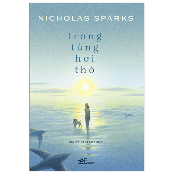 Sách Trong Từng Hơi Thở- Tác Phẩm Mới Nhất Của Bậc Thầy Lãng Mạn Nicholas SparksS!