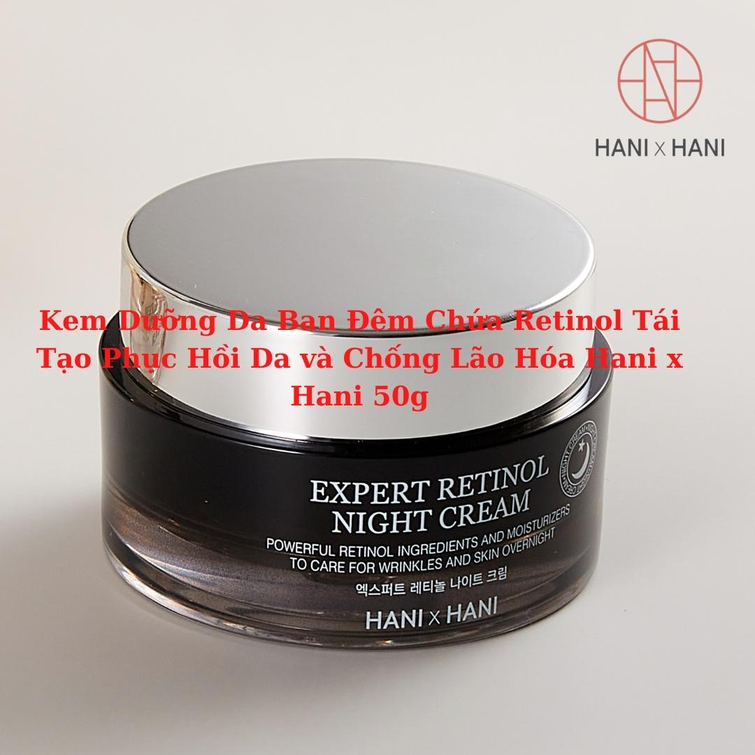 Kem Dưỡng Da Ban Đêm Chứa Retinol Tái Tạo Phục Hồi Da và Chống Lão Hóa  Hani x Hani 50g