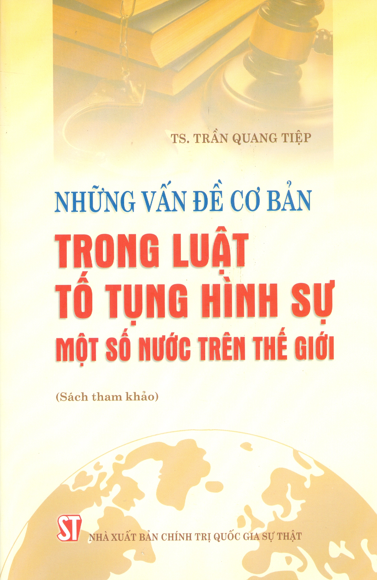 Những Vấn Đề Cơ Bản Trong Luật Tố Tụng Hình Sự Một Số Nước Trên Thế Giới (Sách chuyên khảo)