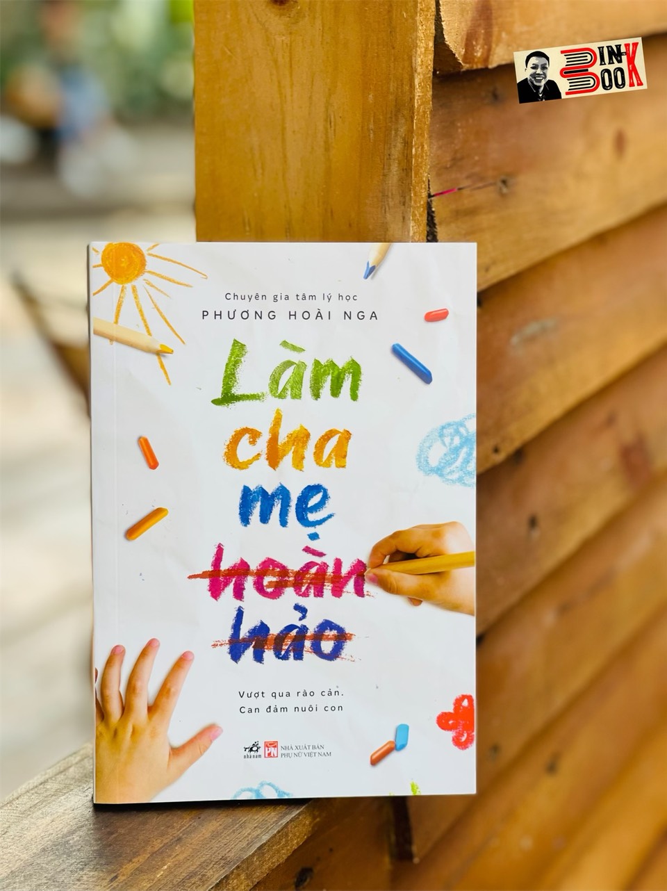 Làm Cha Mẹ Hoàn Hảo - Phương Hoài Nga Nhã Nam