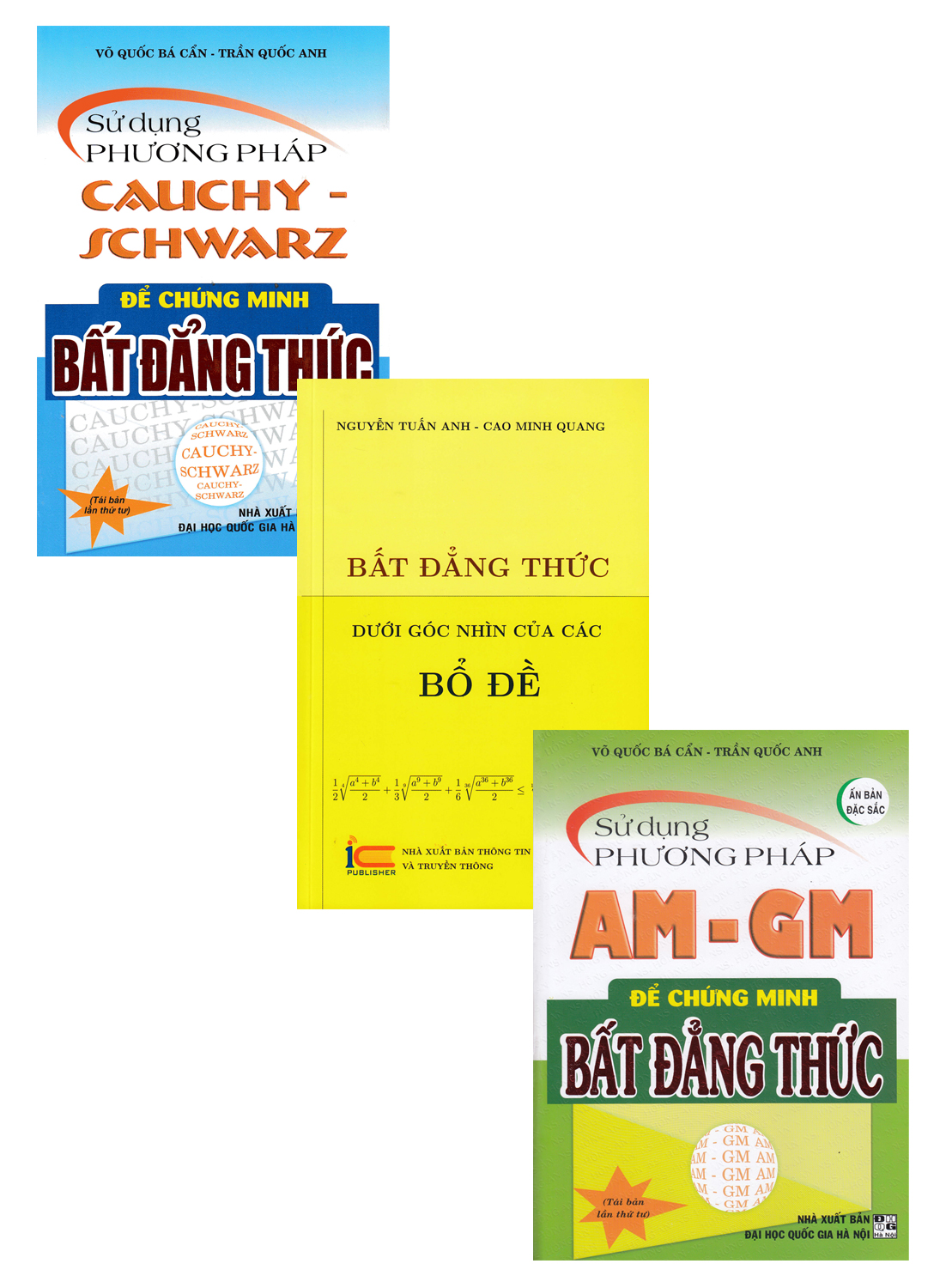 Combo Sử Dụng Phương Pháp Cauchy Schwarz + AM - GM  Để Chứng Minh Bất Đẳng Thức + Bất Đẳng Thức Dưới Góc Nhìn Của Các Bổ Đề (Bộ 3 Cuốn)