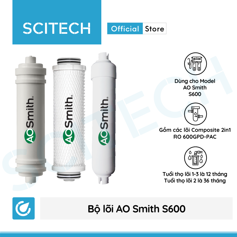 Bộ lõi máy lọc nước AO Smith S600 kèm co nối Scitech cho lõi nối nhanh - Hàng chính hãng