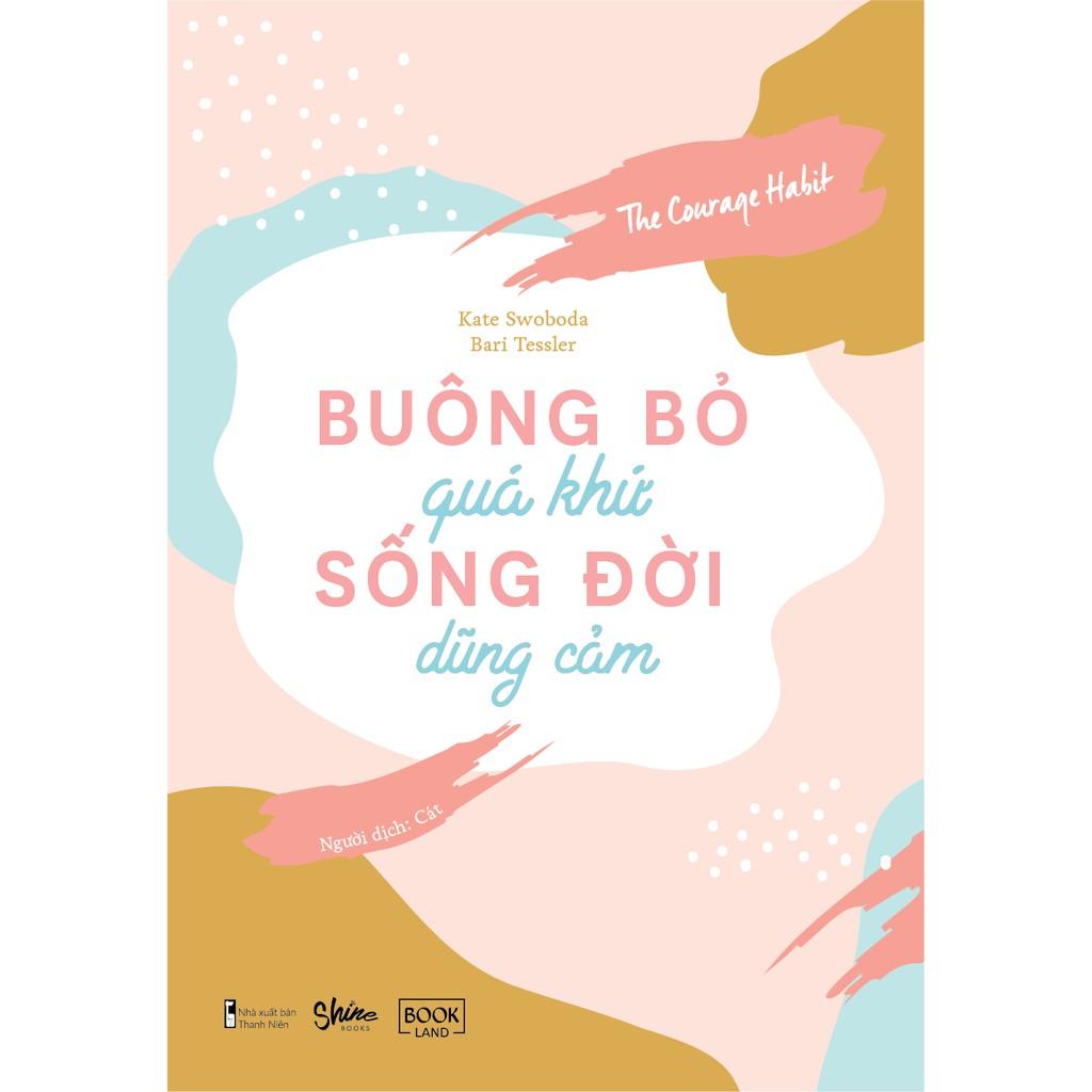 Sách - Buông bỏ quá khứ, sống đời dũng cảm ( tặng kèm Bookmark Thiết Kế )