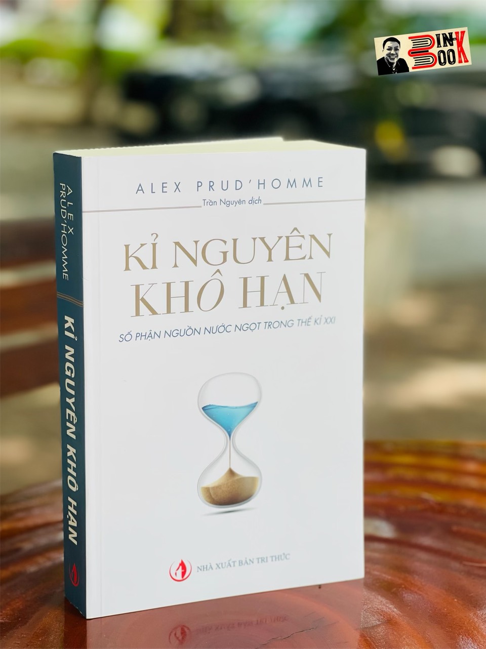 KỈ NGUYÊN KHÔ HẠN - Số phận nguồn nước trong thế kỷ XXI – Alex Prud’homme - Trần Nguyên dịch - NXB Tri Thức (Bìa mềm)