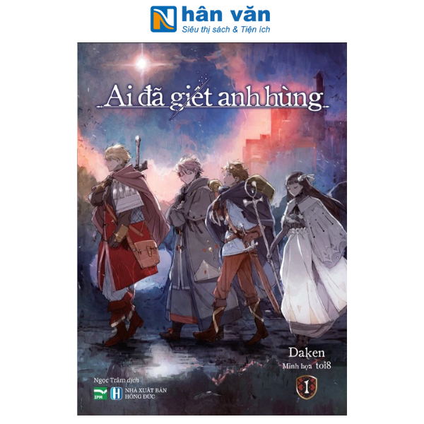 Sách - Ai Đã Giết Anh Hùng - Tập 1 - Bản Đặc Biệt - Tặng Kèm 2 Character Card