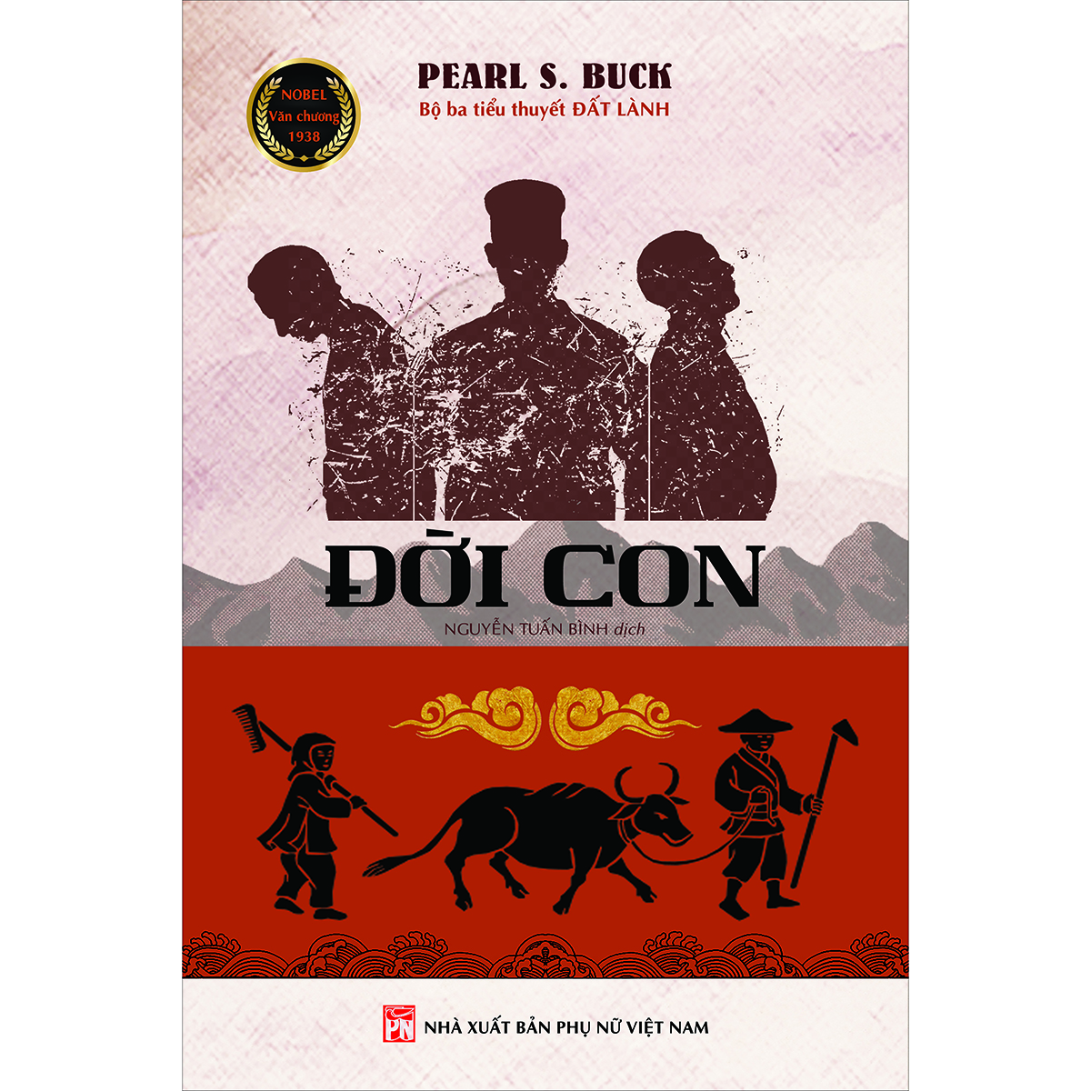 (Bộ ba tiểu thuyết ĐẤT LÀNH – ĐỜI CON – LY TÁN)  ĐƯA TA VỀ MẢNH “ĐẤT LÀNH” CỦA PEARL S. BUCK SAU 20 NĂM VẮNG BÓNG