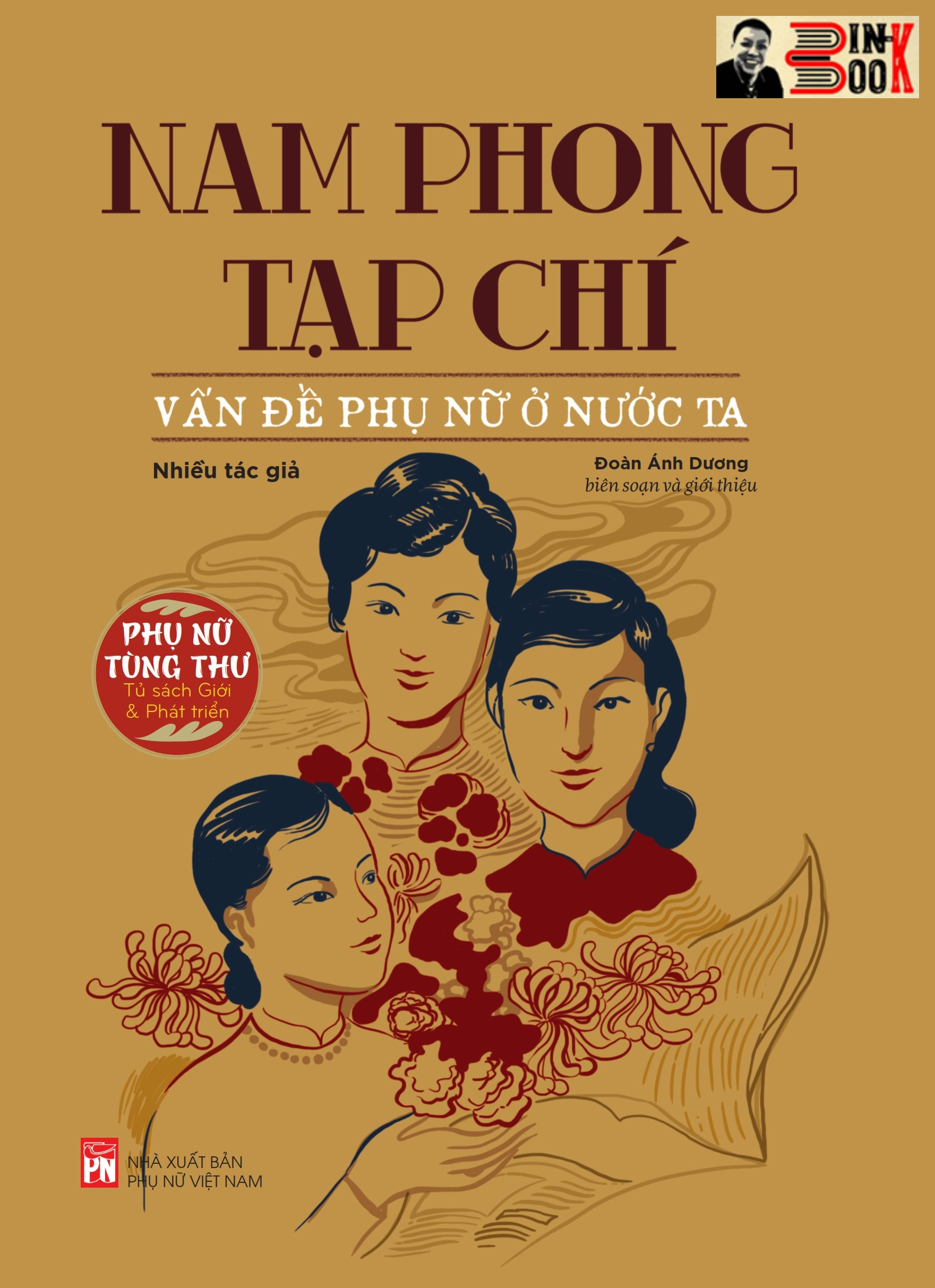 [Tủ sách Phụ nữ tùng thư: Giới và Phát triển] NAM PHONG TẠP CHÍ: vấn đề phụ nữ ở nước ta – Đoàn Ánh Dương biên soạn – NXB Phụ nữ Việt Nam (bìa mềm)