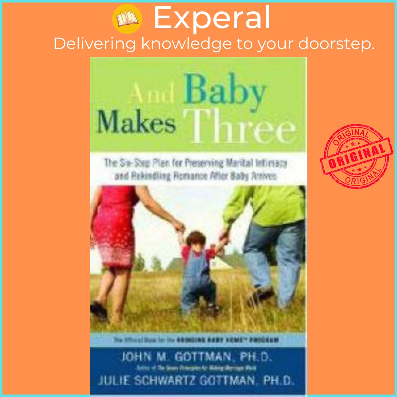Sách - And Baby Makes Three : The Six-Step Plan for Preserving Marital Intimacy by John Gottman