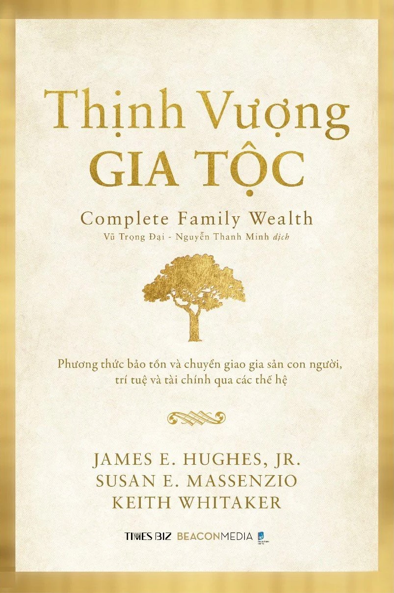 THỊNH VƯỢNG GIA TỘC - Phương thức bảo tồn và chuyển giao gia sản con người, trí tuệ và tài chính qua các thế hệ