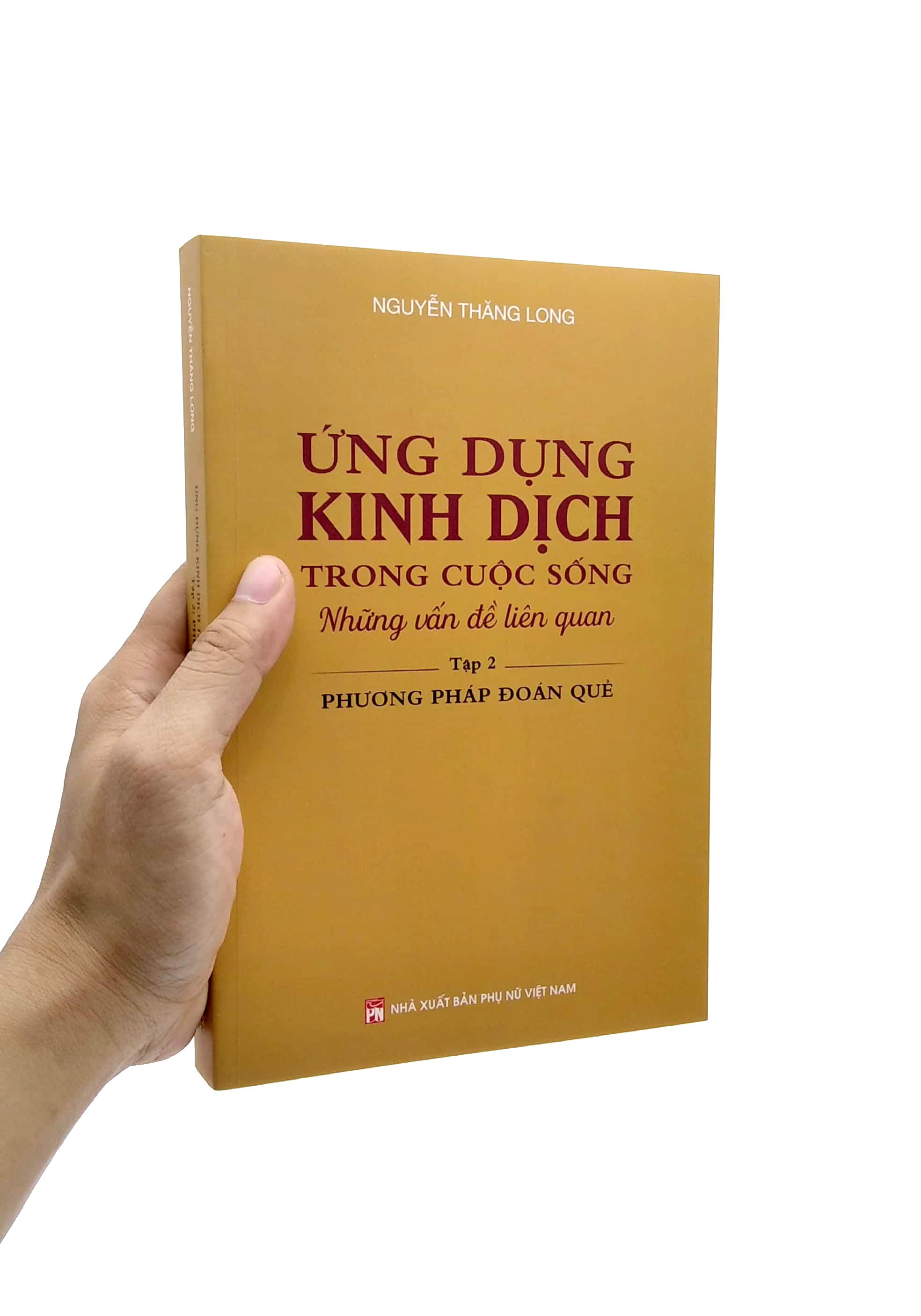 Ứng Dụng Kinh Dịch Trong Cuộc Sống - Tập 2: Phương Pháp Đoán Quẻ