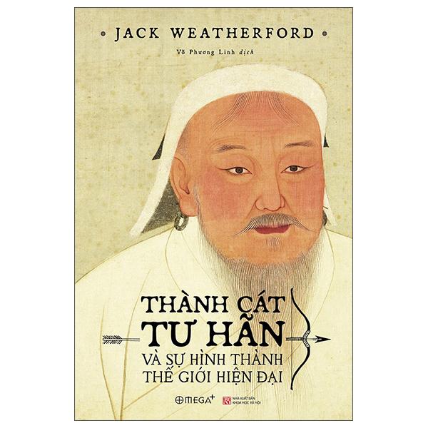 Thành Cát Tư Hãn Và Sự Hình Thành Thế Giới Hiện Đại