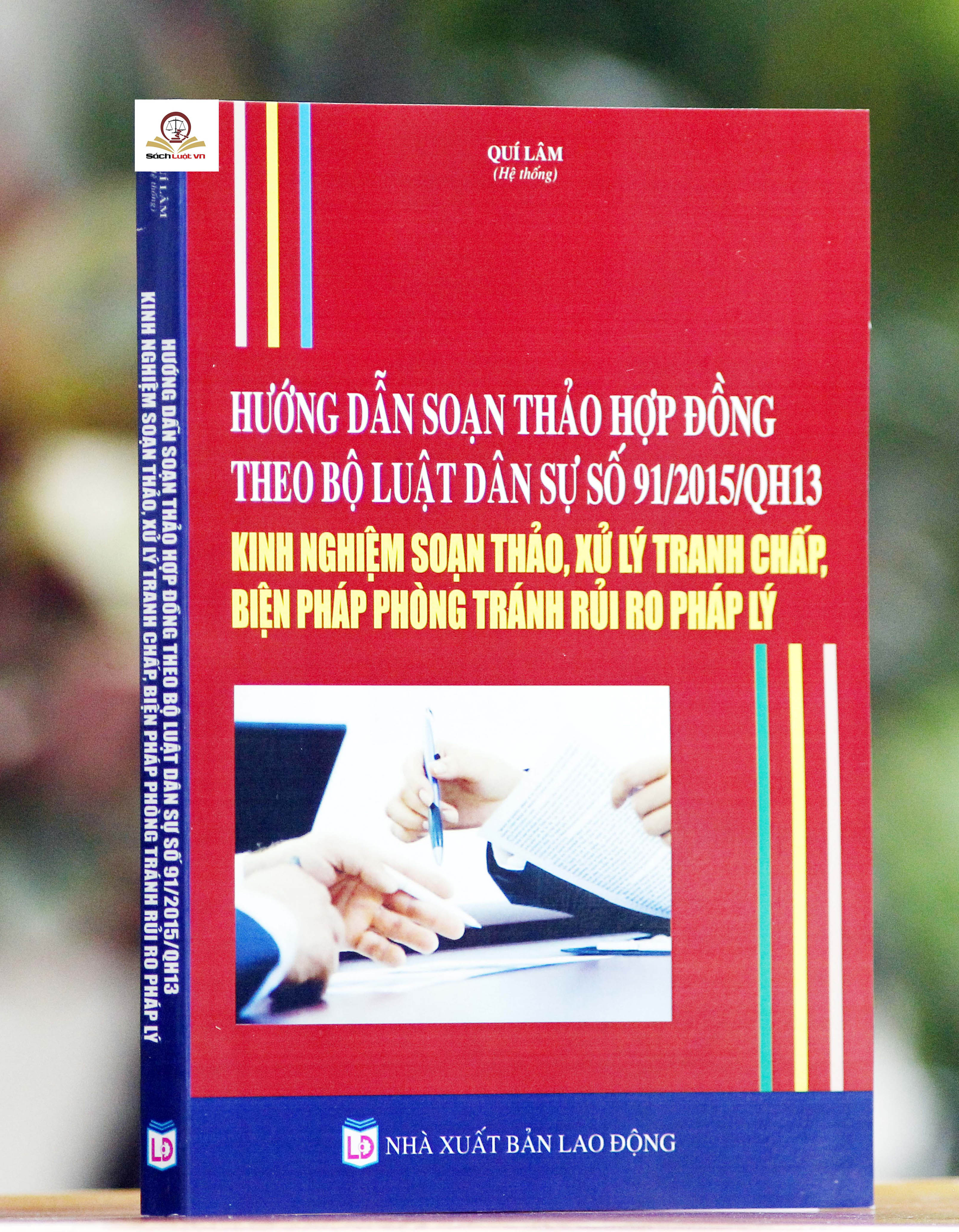 Hướng Dẫn Soạn Thảo Hợp Đồng Theo Bộ Luật Dân Sự Số 91/2015/QH13 - Kinh Nghiệm Soạn Thảo, Xử Lý Tranh Chấp, Biện Pháp Phòng Tránh Rủi Ro Pháp Lý