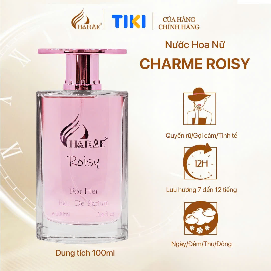 Nước Hoa Nữ CHARME ROISY 100ml Lưu Hương Lâu Phong Cách Quyến Rũ, Nổi Bật, Sang Trọng Chính Hãng