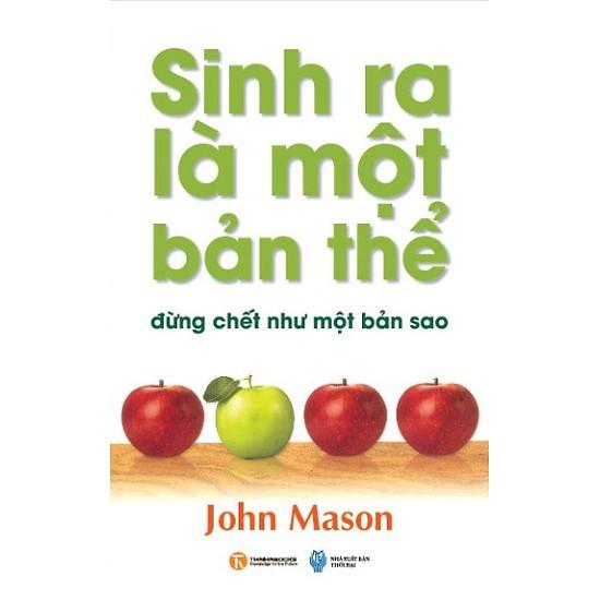 Sách - Sinh Ra Là Một Bản Thể Đừng Chết Như Một Bản Sao (Tái Bản 2018)