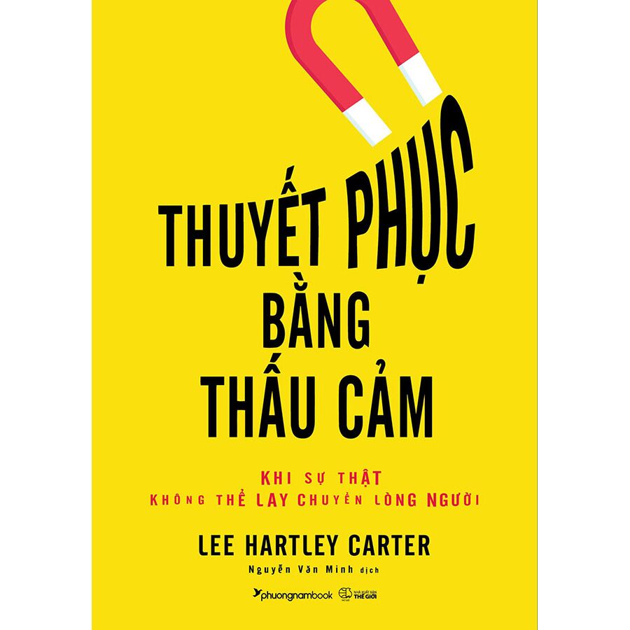 Thuyết Phục Bằng Thấu Cảm - Khi Sự Thật Không Thể Lay Chuyển Lòng Người - Lee Hartley Carter