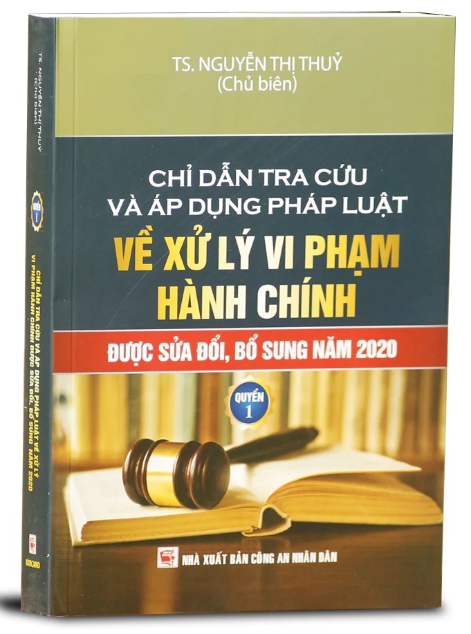 Chỉ Dẫn Tra Cứu Và Áp Dụng Pháp Luật Về Xử Lý Vi Phạm Hành Chính  - Quyển 1