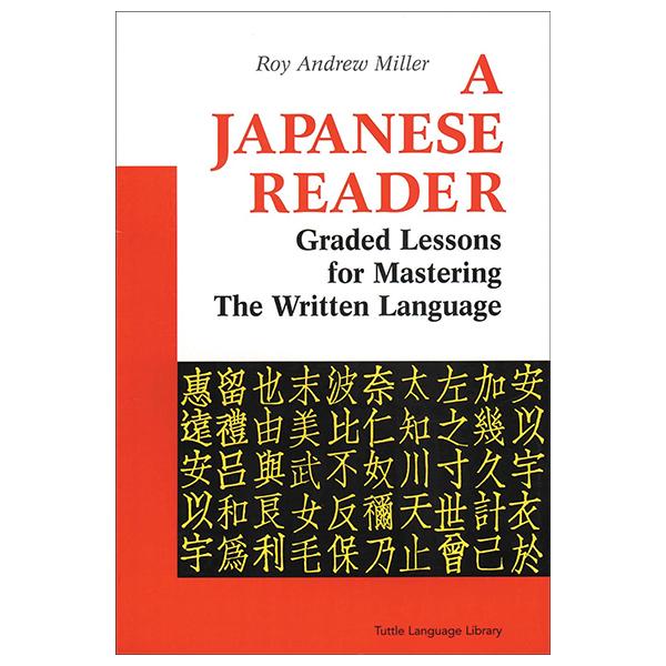 Sách ngoại văn: A Japanese Reader - Graded Lessons For Mastering The Written Language