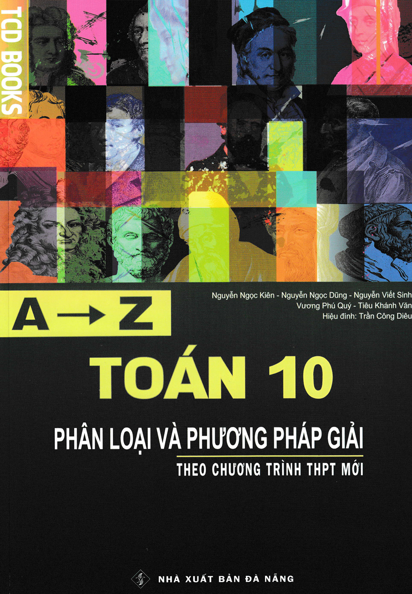 A Z Toán 10 - Phân Loại Và Phương Pháp Giải Theo Chương Trình THPT Mới - TCD