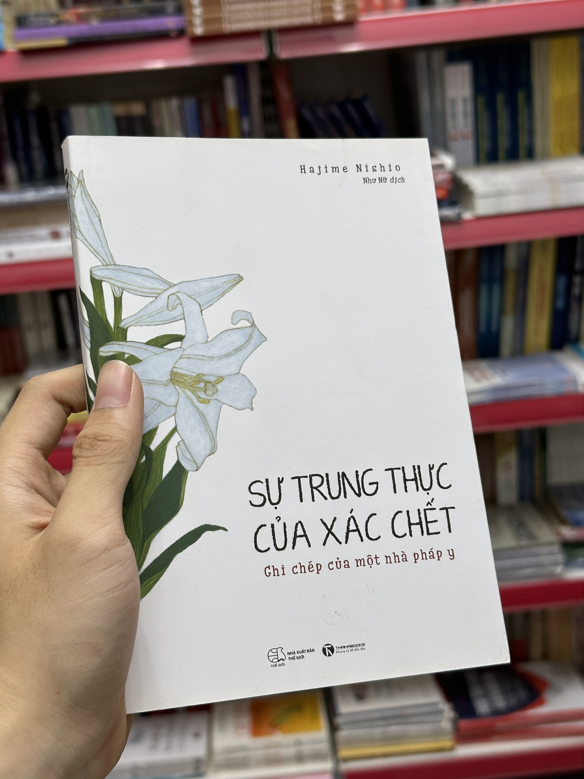 Sự Trung Thực Của Xác Chết – Ghi Chép Của Một Nhà Pháp Y - Hajime Nishio - Như Nữ dịch - (bìa mềm)