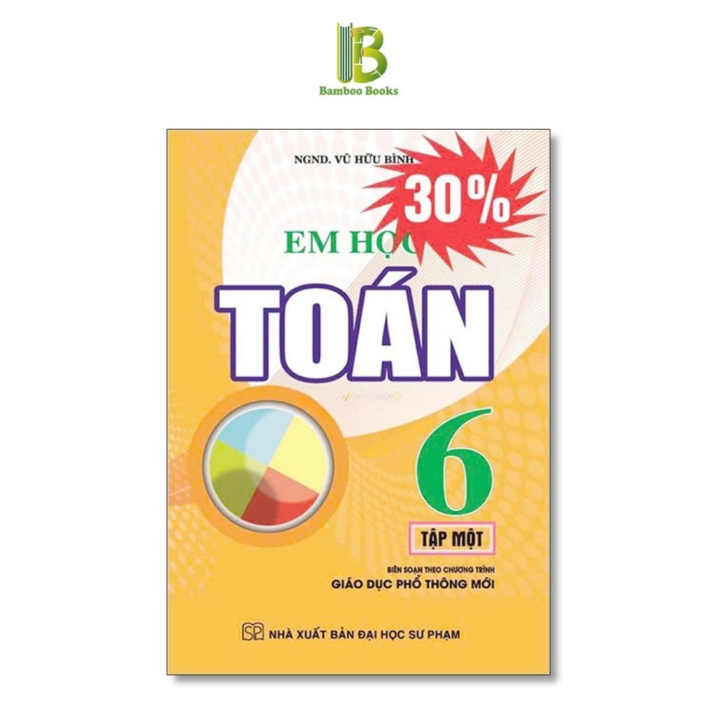 Sách - Em Học Toán Lớp 6 - Dùng Chung Cho Các Bộ SGK Hiện Hành - Vũ Hữu Bình - Hồng Ân