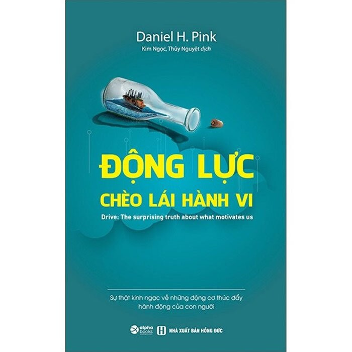 ĐỘNG LỰC CHÈO LÁI HÀNH VI - Daniel H. Pink - Kim Ngọc, Thủy Nguyệt dịch - (bìa mềm)