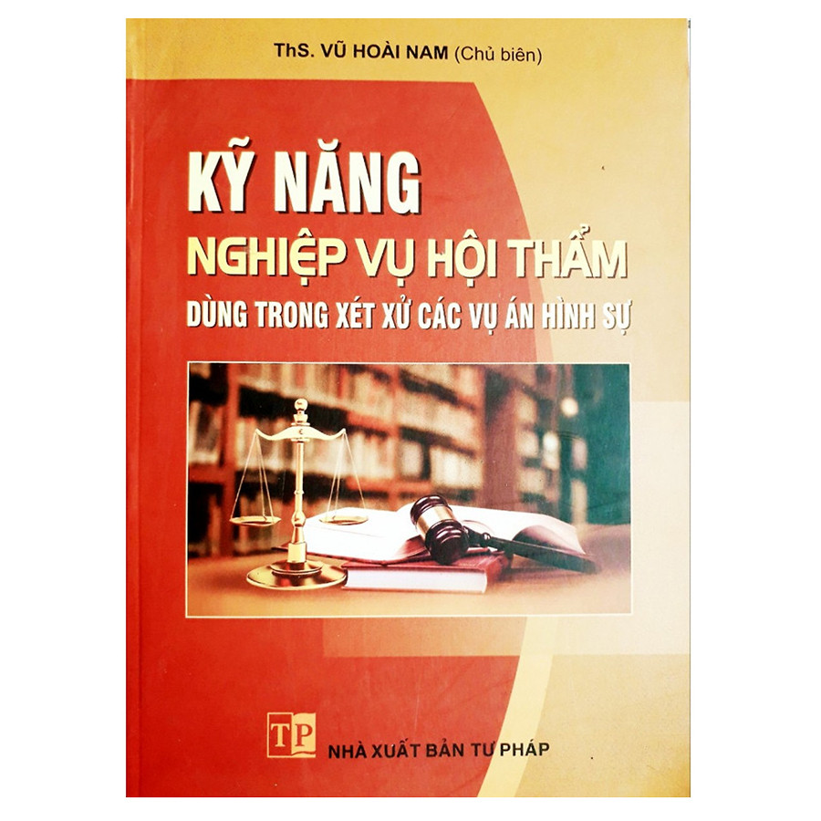 Kỹ Năng Nghiệp Vụ Hội Thẩm Dùng Trong Xét Xử Các Vụ Án Hình Sự