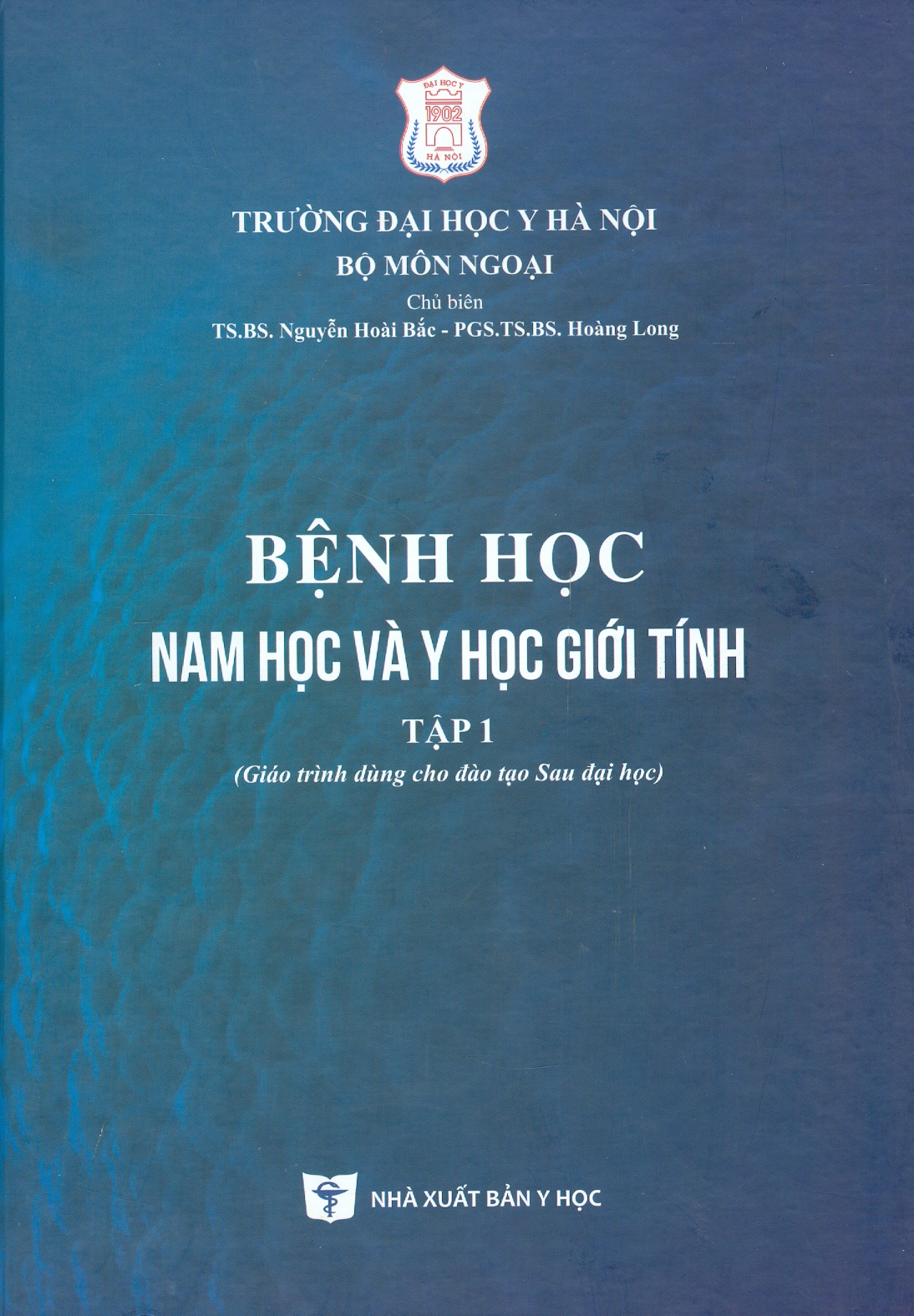 Bệnh Học Nam Học Và Y Học Giới Tính - Tập 1 (Giáo trình dùng cho đào tạo Sau đại học) - Bìa cứng