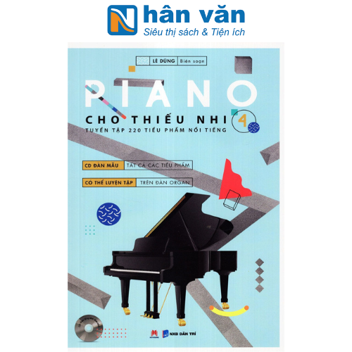 Piano Cho Thiếu Nhi - 220 Tiểu Phẩm Nổi Tiếng - Tập 4