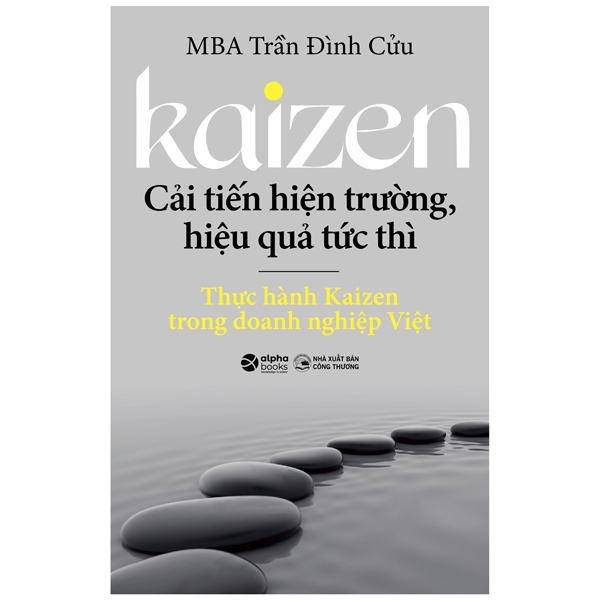 Kaizen - Cải tiến hiện trường, hiệu quả tức thì - MBA Trần Đình Cửu