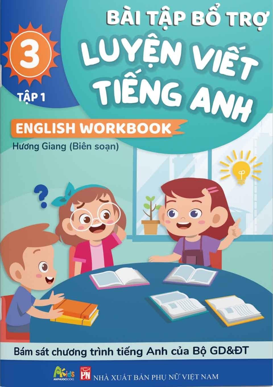 Bài Tập Bổ Trợ Luyện Viết Tiếng Anh - English Workbook Lớp 3 - Tập 1