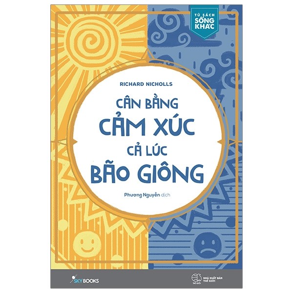 Combo 2 Cuốn Về Cảm Xúc: Cân Bằng Cảm Xúc Cả Lúc Bão Giông + Nóng Giận Là Bản Năng Tĩnh Là Bản Lĩnh