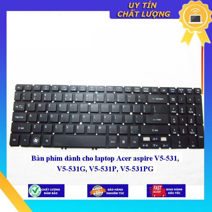 Bàn phím dùng cho laptop Acer aspire V5-531 V5-531G V5-531P V5-531PG - Hàng Nhập Khẩu New Seal