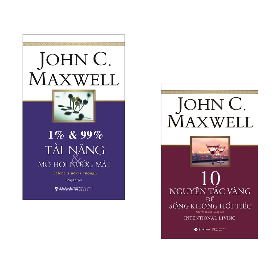 ComboJohn C.Maxwell: 1% &amp; 99% – Tài Năng &amp; Mồ Hôi Nước Mắt (Tái Bản 2019) + 10 Nguyên Tắc Vàng Để Sống Không Hối Tiếc