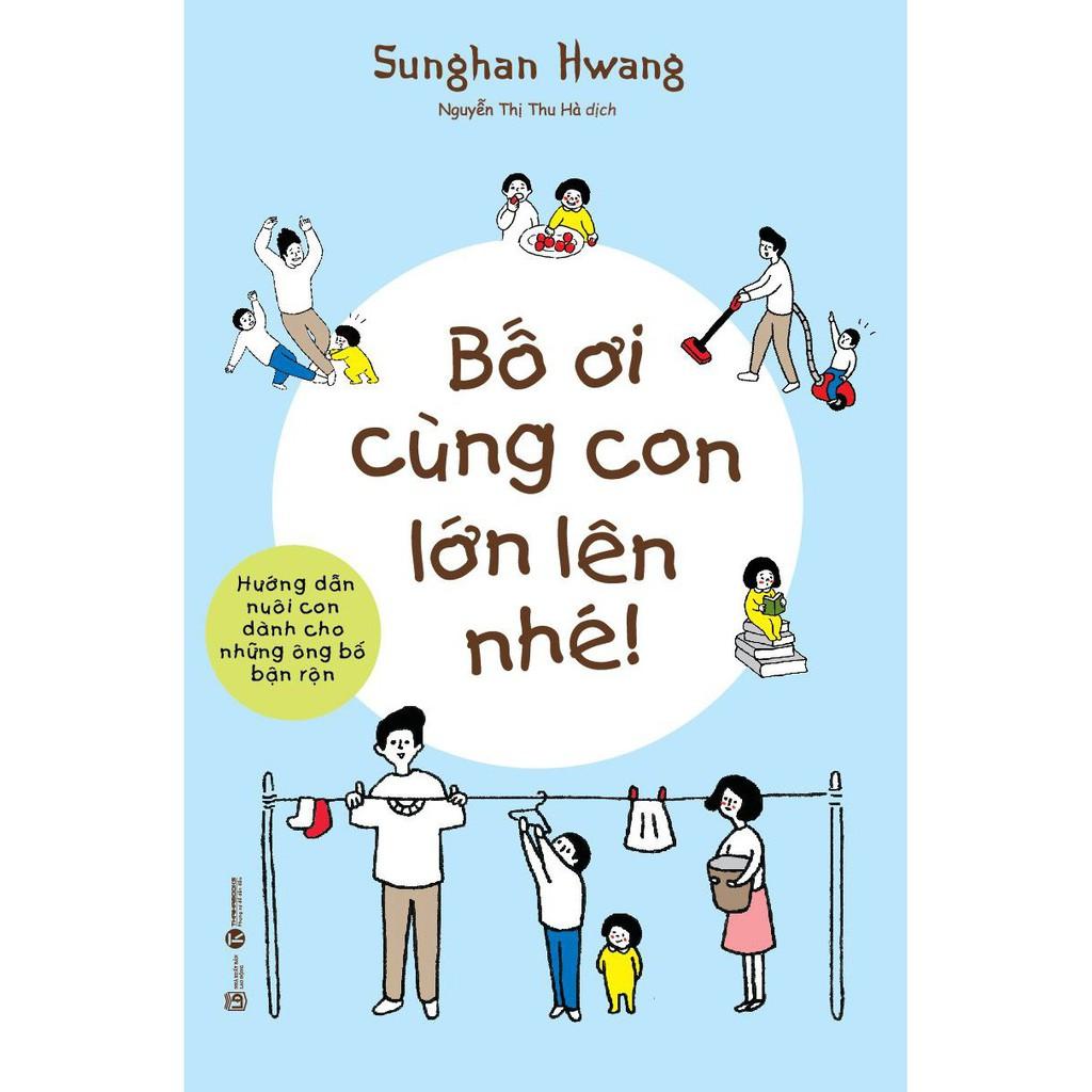 Sách - Bố Ơi Cùng Con Lớn Lên Nhé